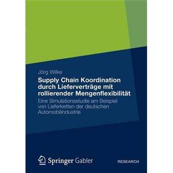 Supply Chain Koordination Durch Liefervertrage Mit Rollierender Mengenflexibilitat - Eine Simulationsstudie Am Beispiel Von Lieferketten Der Deutschen Automobilindustrie - Paperback / softback - 2012 - 1