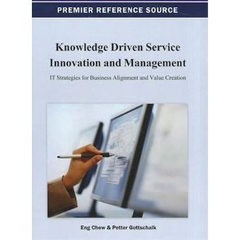 Knowledge Driven Service Innovation and Management - It Strategies for Business Alignment and Value Creation - Hardback - 2012 - 1