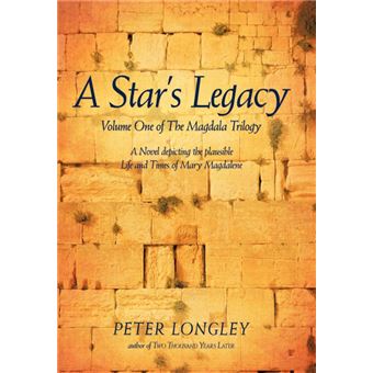 A Star's Legacy - Volume One of the Magdala Trilogy: A Six-Part Epic Depicting a Plausible Life of Mary Magdalene and Her Times - Hardback - 2009 - 1
