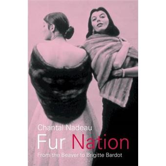 Fur Nation - From Beaver to Brigitte Bardot - Paperback - 2001 - 1