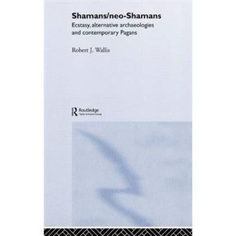 Shamans/Neo-Shamans - Ecstasies, Alternative Archaeologies and Contemporary Pagans - Hardback - 2003 - 1