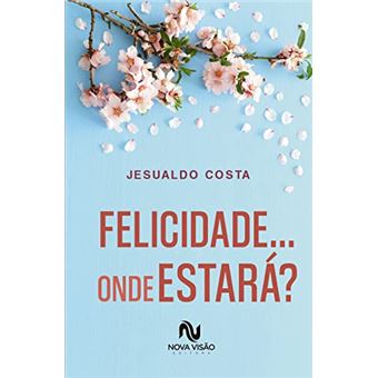 Felicidade... Onde Estará? - 1