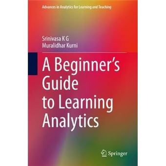 A Beginners Guide To Learning Analytics Advances In Analytics For Learning And Teaching - 1