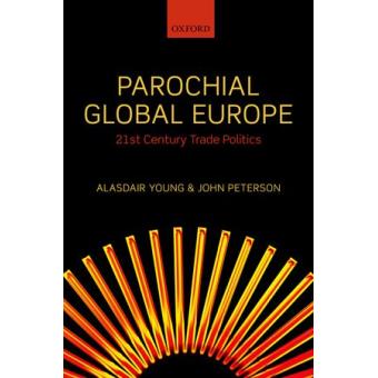 Parochial Global Europe - 21st Century Trade Politics - Hardback - 2014 - 1