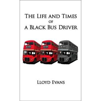 The Life and Times of a Black Bus Driver - Paperback / softback - 2006 - 1