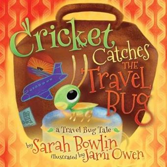Cricket Catches the Travel Bug A Travel Bug Tale - 1
