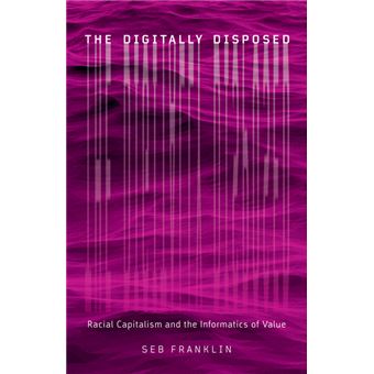 The Digitally Disposed Racial Capitalism And The Informatics Of Value Electronic Mediations - 1