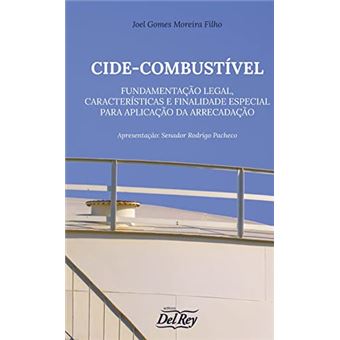 Cide-Combustível - Fundamentação Legal, Características E Finalidade Especial Para Aplicação - 1