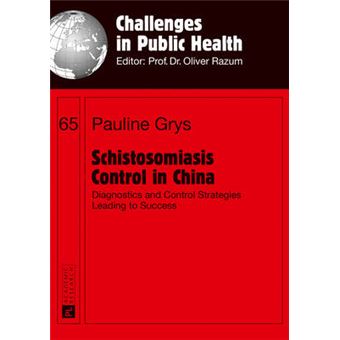Schistosomiasis Control In China Diagnostics And Control Strategies Leading To Success 65 Challenges In Public Health - 1