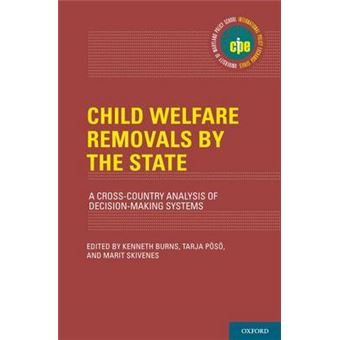 Child Welfare Removals By The State A Crosscountry Analysis Of Decisionmaking Systems International Policy Exchange Series - 1