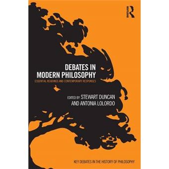 Debates In Modern Philosophy Essential Readings And Contemporary Responses Key Debates In The History Of Philosophy - 1