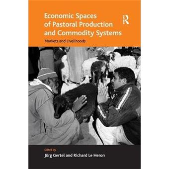 Economic Spaces Of Pastoral Production And Commodity Systems Markets And Livelihoods Ashgate Economic Geography - 1