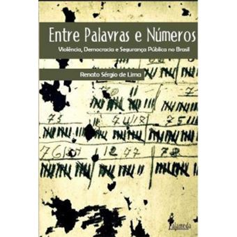 Entre Palavras E Números: Violência, Democracia E Segurança - 1