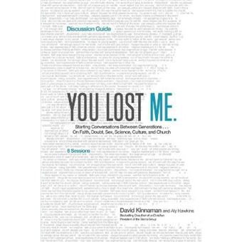 You Lost Me Discussion Guide - Starting Conversations Between Generations...On Faith, Doubt, Sex, Science, Culture, and Church - 1
