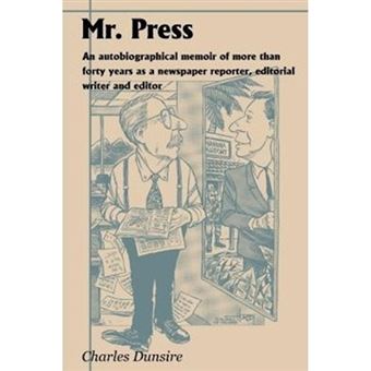 Mr. Press - An Autobiographical Memoir of More Than Forty Years as a Newspaper Reporter, Editorial Writer and Editor - Paperback / softback - 2000 - 1