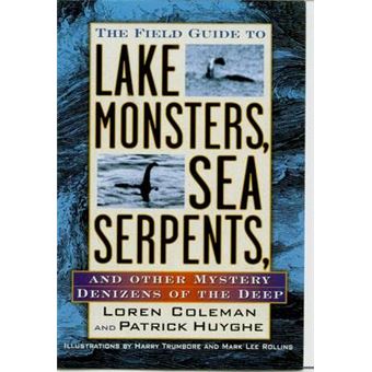 Thefield Guide To Lake Monsters, Sea Serpents And Other Mystery Denizens Of The Deep By Huyghe, Patrick  Author  On Jan062004, Paperback - 1