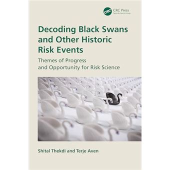Decoding Black Swans and Other Historic Risk Events: Themes of Progress and Opportunity for Risk Science - 1