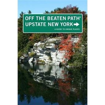 Upstate New York Off the Beaten Path (R) : A Guide To Unique Places - 1