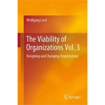 The Viability of Organizations Vol 3 Designing and Changing Organizations - 1