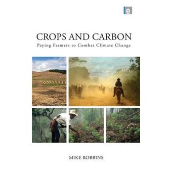 Crops and Carbon - Paying Farmers to Combat Climate Change - Hardback - 2011 - 1