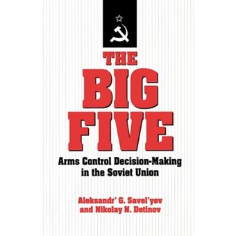 The Big Five - Arms Control Decision-Making in the Soviet Union - Hardback - 1995 - 1