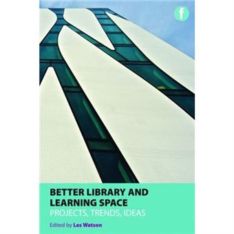 Better Library And Learning Spaces: Project, Trends, Ideas (Paperback) - 1