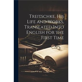 Treitschke His Life And Works Translated Into English For The First Time - 1
