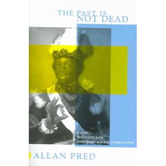 The Past is Not Dead - Facts, Fictions, and Enduring Racial Stereotypes - Paperback - 2004 - 1