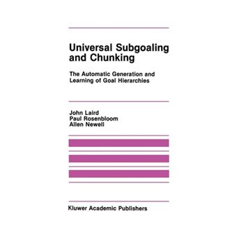 Universal Subgoaling and Chunking - The Automatic Generation and Learning of Goal Hierarchies - Paperback - 2012 - 1
