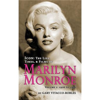 Icon - The Life, Times, and Films of Marilyn Monroe Volume 1 - 1926 to 1956 (Hardback) - Hardback - 2015 - 1