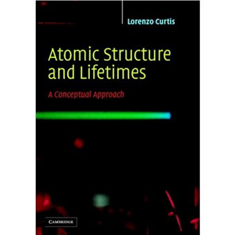 Atomic Structure and Lifetimes - A Conceptual Approach - Paperback - 2003 - 1