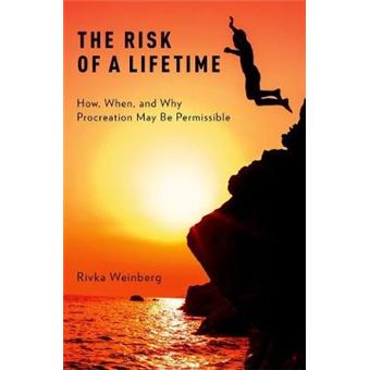 The Risk of a Lifetime ( How When and Why Procreation May Be Permissible ) - 1
