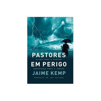 Pastores em Perigo: Ajuda para o Pastor, Esperança para a Igreja - 1
