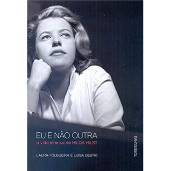 Eu e não Outra. A Vida Intensa de Hilda Hilst - 1