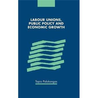Labour Unions, Public Policy and Economic Growth - 1