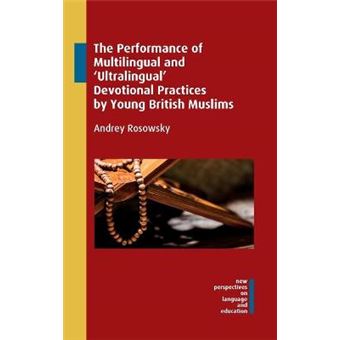 The Performance Of Multilingual And 'Ultralingual' Devotional Practices By Young British Muslims 89 New Perspectives On Language And Education - 1