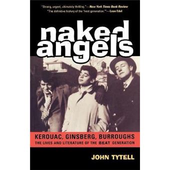 Naked Angels : The Lives and Literature of the Beat Generation - 1