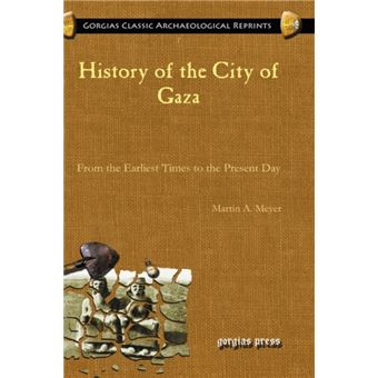 History of the City of Gaza From the Earliest Times to the Present Day - 1