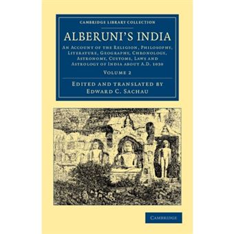 Alberuni's India - An Account of the Religion, Philosophy, Literature, Geography, Chronology, Astronomy, Customs, Laws and Astrology of India About AD 1030 - Paperback - 2012 - 1