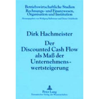 Der Discounted Cash Flow Als Ma Der Unternehmenswertsteigerung 4, Durchgesehene Auflage 26 Betriebswirtschaftliche Studien - 1