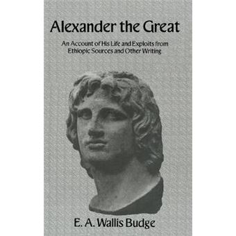 Alexander the Great - An Account of His Life and Exploits from Ethiopic Sources and Other Writing - Hardback - 2008 - 1