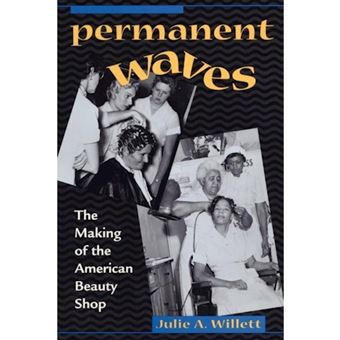Permanent Waves - The Making of the American Beauty Shop - Paperback - 2000 - 1