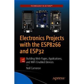 Electronics Projects With The Esp8266 And Esp32 Building Web Pages, Applications, And Wifi Enabled Devices - 1