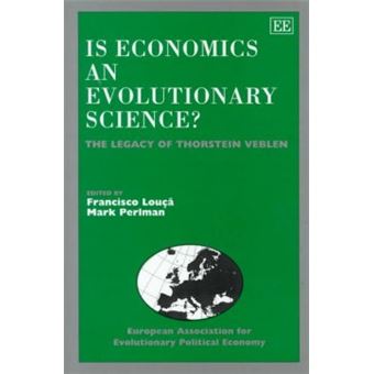 Is Economics An Evolutionary Science The Legacy Of Thorstein Veblen Elgar Monographs - 1