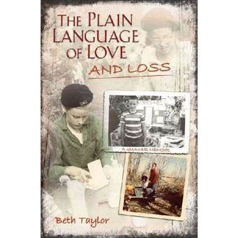 The Plain Language of Love and Loss - A Quaker Memoir - Paperback - 2009 - 1