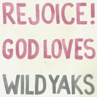 Rejoice God Loves Wild Yaks - 1