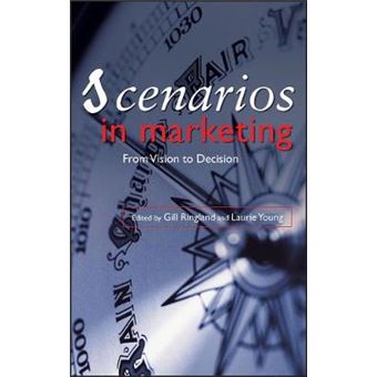 Scenarios in Marketing - From Vision to Decision - Hardback - 2006 - 1