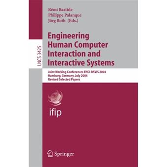 Engineering Human Computer Interaction and Interactive Systems - Joint Working Conferences Ehci-Dsvis 2004, Hamburg, Germany, July 11-13, 2004, Revised Selected Papers - Paperback - 2005 - 1