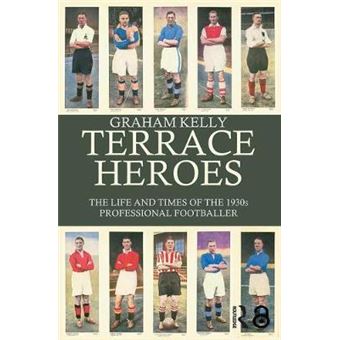 Terrace Heroes - The Life and Times of the 1930s Professional Footballer - Paperback - 2005 - 1