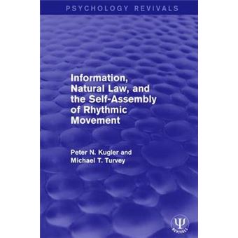 Information, Natural Law, And The Selfassembly Of Rhythmic Movement Psychology Revivals - 1